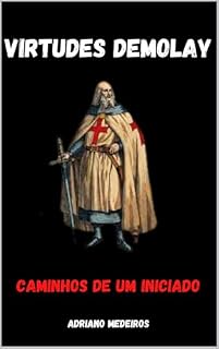 Livro VIRTUDES DEMOLAY : Caminhos de um Iniciado