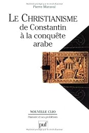 Le  christianisme de Constantin à la conquête arabe