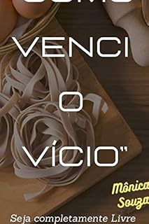 Livro Como venci o Vício: Seja totalmente livre