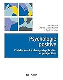 Psychologie positive : Etat des savoirs, champs d'application et perspectives by 