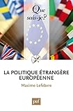La politique étrangère européenne: « Que sais-je ? » n° 3901 (French Edition) by