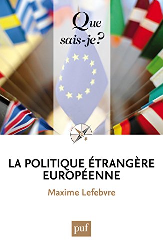 La politique étrangère européenne: « Que sais-je ? » n° 3901 (French Edition) by Maxime Lefebvre