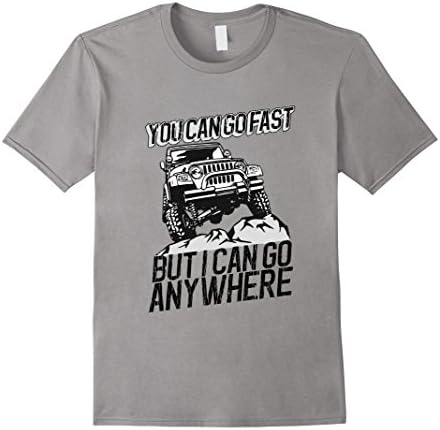 Men's You can go fast, but I can go Anywhere!  T-Shirt XL Slate