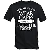 6TN Mens Not All Heroes Wear Capes, Some Just Hold The Door T Shirt (Large, Black)