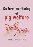 On Farm Monitoring of Pig Welfare : COST Action 846, Working Group 2 - on Farm Monitoring of Welfare, Subworking Group - Pigs, Velarde, A., 9086860257