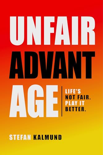 Unfair Advantage: Life’s Not Fair. Play It Better (English... en promo sur Amazon