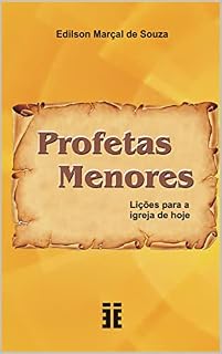 Livro Profetas Menores: Lições para a igreja de hoje