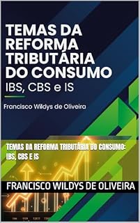 Livro TEMAS DA REFORMA TRIBUTÁRIA DO CONSUMO: IBS, CBS e IS