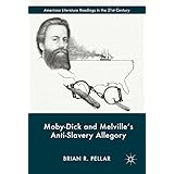 Moby-Dick and Melville’s Anti-Slavery Allegory (American Literature Readings in the 21st Century)