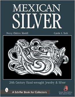 Mexican Silver: 20th Century Handwrought Jewelry And Metalwork Mexican Silver: 20th Century Handwrought Jewelry And Metalwork