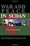 War and Peace in the Sudan : A Tale of Two Countries, Khalid, Mansour, 0710306636