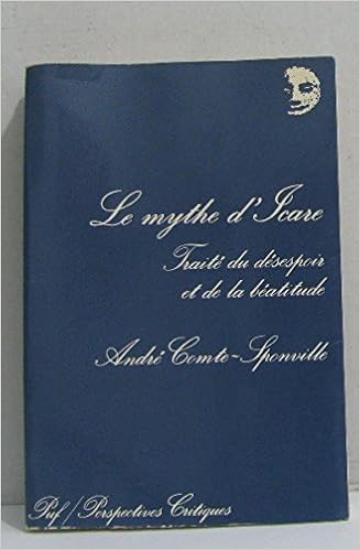 Le Mythe D Icare Traite Du Desespoir Et De La Beatitude Perspectives Critiques French Edition Comte Sponville Andre 9782130382782 Amazon Com Books Le Mythe D Icare Traite Du Desespoir Et De La Beatitude Perspectives Critiques French Edition Comte Sponville Andre 9782130382782 Amazon Com Books