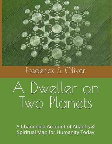 A Dweller on Two Planets: Oliver, Frederick S.: 9798650400103