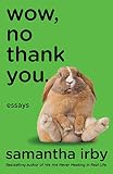 Wow, No Thank You.: Essays by 