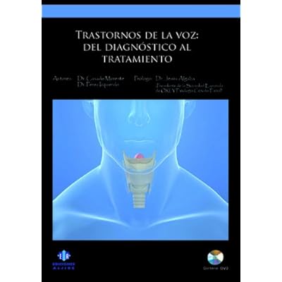 Trastornos de la voz: Del diagnóstico al tratamiento Trastornos de la voz: Del diagnóstico al tratamiento