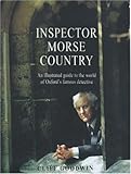 Inspector Morse Country: An Illustrated Guide to the World of Oxford's Famous Detective