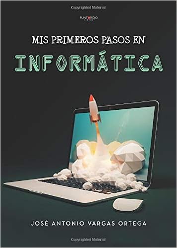 Mis Primeros Pasos En Informatica Spanish Edition Jose Antonio