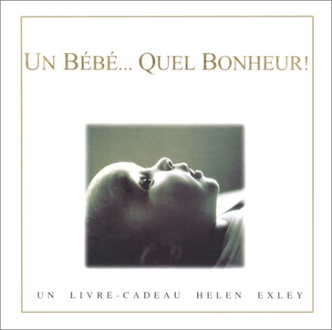 Bebe Quel Bonheur Grands Carres Exley H Amazon Com Books