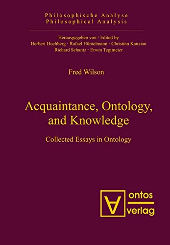 Acquaintance, Ontology, and Knowledge: Collected Essays in Ontology (Philosophische Analyse / Philosophical Analysis)