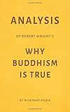Analysis of Robert Wright’s Why Buddhism Is True by Milkyway Media