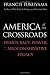 America at the Crossroads: Democracy, Power, and the Neoconservative Legacy by Francis Fukuyama