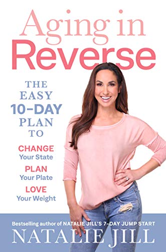 FREE Aging in Reverse: The Easy 10-Day Plan to Change Your State, Plan Your Plate, Love Your Weight [K.I.N.D.L.E]