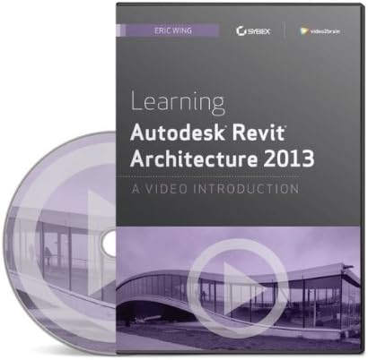 Learning Autodesk Revit Architecture 2013: A Video Introduction