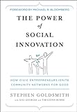 The Power of Social Innovation: How Civic Entrepreneurs Ignite Community Networks for Good