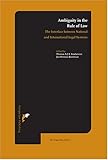 Ambiguity in the Rule of Law : The Interface Between National and International Legal Systems, , 9076871051
