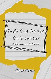 Livro Tudo Que Nunca Quis Contar: E Algumas Histórias