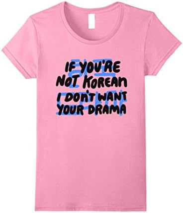 Womens If You're Not Korean I Don't Want Your Drama Hangul Tee Medium Pink