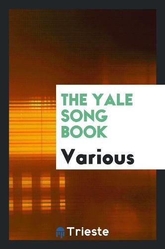 The Yale Song Book Compiled From Yale Songs Yale Glees And Yale Melodies Various 9780649472550 Amazon Com Books amazon com