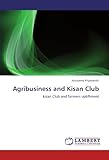 Image de Agribusiness and Kisan Club: kisan Club and farmers upliftment