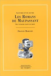 Lectures d'une oeuvre, les romans de Maupassant