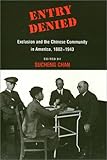 Entry Denied : Exclusion and the Chinese Community in America, 1882-1943, Chan, Sucheng, 0877227985