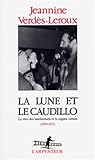 La lune et le caudillo: Le rêve des intellectuels et le régime cubain, 1959-1971 : essai (L'Arpe by