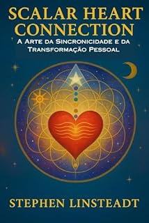 Livro Scalar Heart Connection: A Arte da Sincronicidade e da Transformação Pessoal (Portugues Edition)