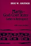 Martin - God's Court Jester : Luther in Retrospect, Gritsch, Eric W., 0962364215