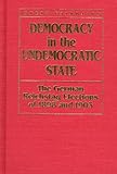 Democracy in the Undemocratic State : The German Reichstag Elections of 1898 and 1903, Fairbairn, Brett T., 0802007953