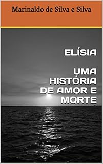 Livro ELÍSIA UMA HISTÓRIA DE AMOR E MORTE