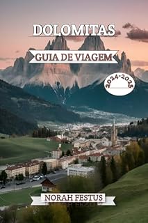 Livro DOLOMITAS GUIA DE VIAGEM 2024 - 2025: Um manual abrangente que revela a majestade alpina, os tesouros culturais e as aventuras ao ar livre na icônica cordilheira da Itália com dicas privilegiadas