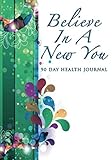 Believe In A New You: 90 Day Health Journal, Habits Tracker, Gratitude and Mindfulness Diary by New You Press