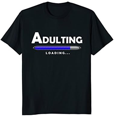 Adulting Funny Loading T-shirt | 18th Birthday Gifts Party