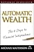 Automatic Wealth: The Six Steps to Financial Independence