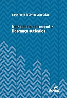Livro Inteligência emocional e liderança autêntica (Série Universitária)