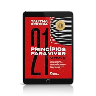 Livro 21 Princípios para viver o novo: Rotina, decisões e transformação: uma mentoria em 21 conselhos para uma mudança de dentro para fora