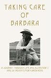 Taking Care of Barbara: A Journey Through Life and Alzheimer's and 29 Insights for Caregivers by Bonnie McGovern