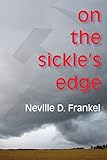 On the Sickle's Edge by Neville D. Frankel