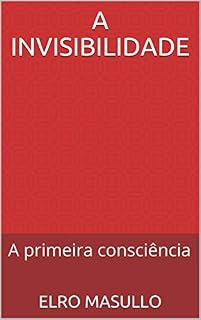 Livro A invisibilidade: A primeira consciência