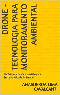 Livro Drone - Tecnologia para Monitoramento Ambiental: Eficácia, celeridade e precisão para Sustentabilidade Ambiental